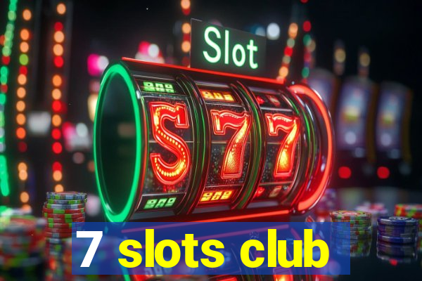 7 slots club