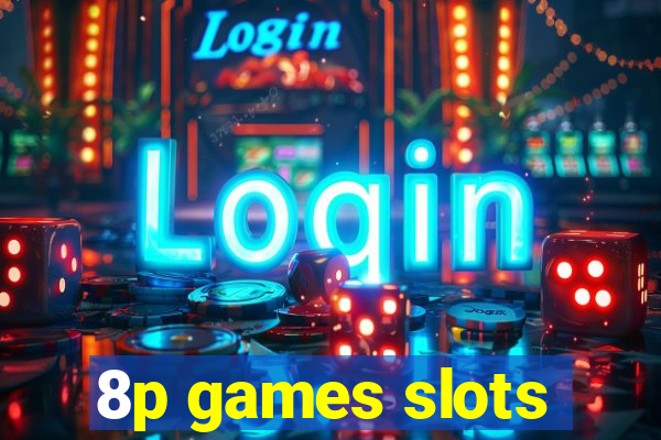 8p games slots