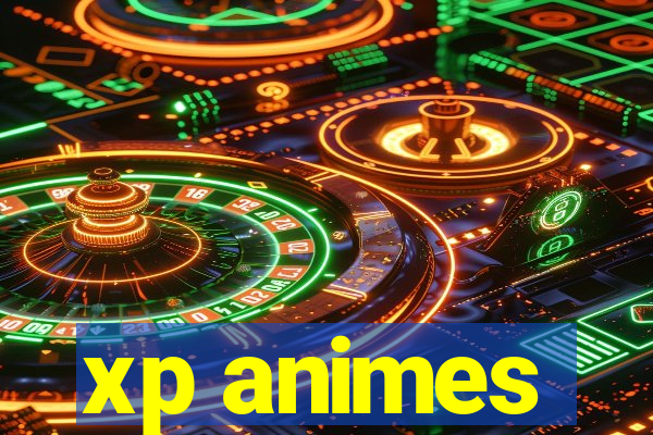 xp animes