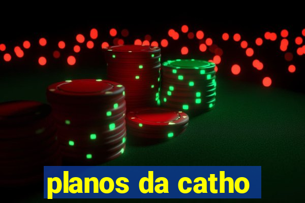 planos da catho