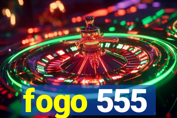 fogo 555