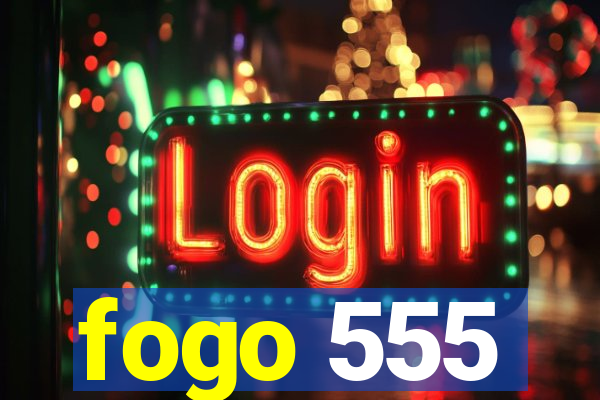 fogo 555