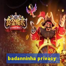 badanninha privacy