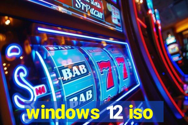 windows 12 iso