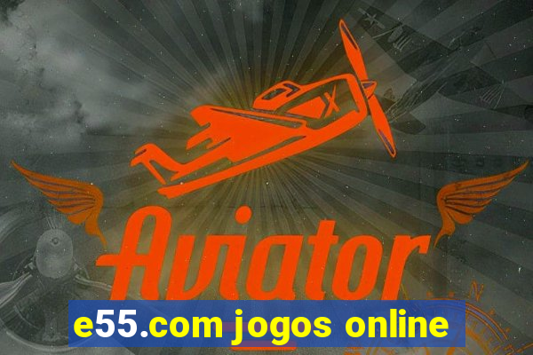 e55.com jogos online