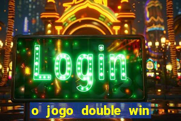 o jogo double win paga mesmo