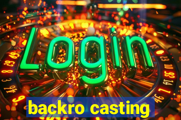 backro casting