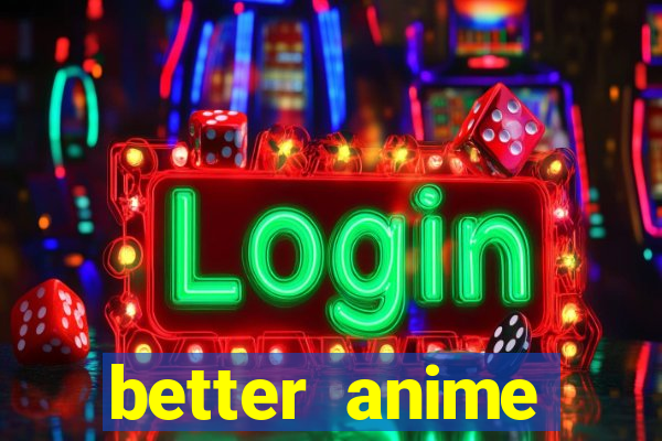 better anime download apk