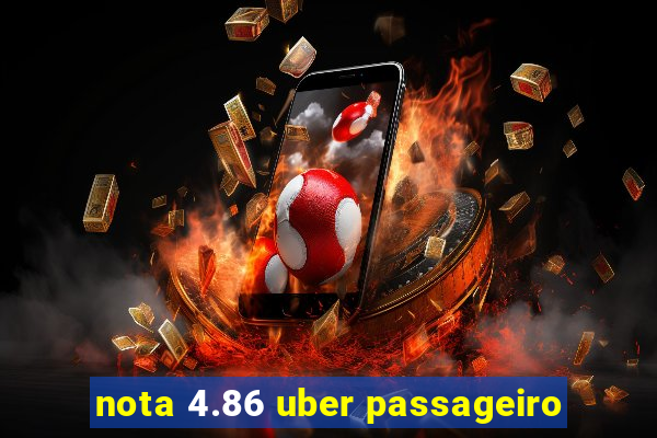 nota 4.86 uber passageiro