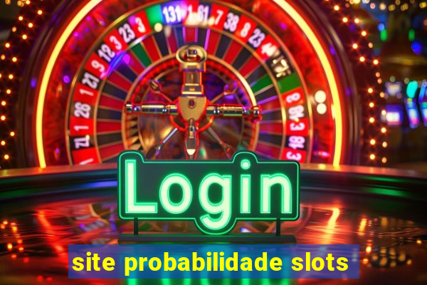 site probabilidade slots