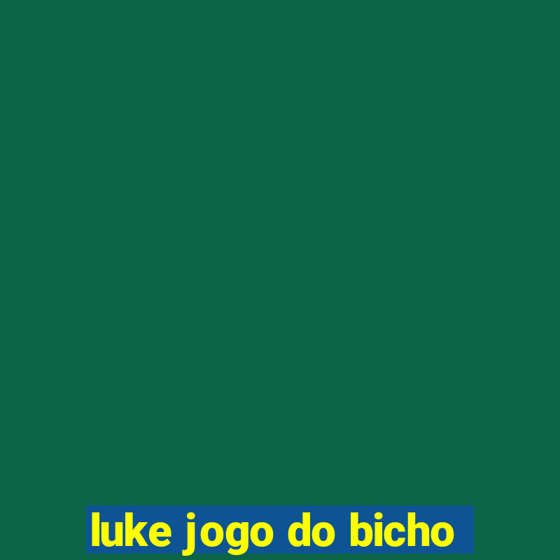 luke jogo do bicho