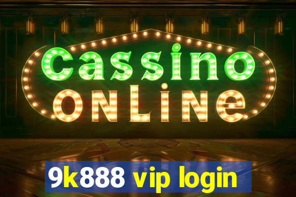 9k888 vip login