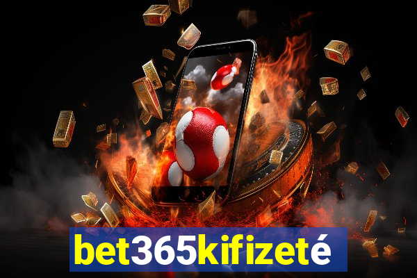 bet365kifizetés