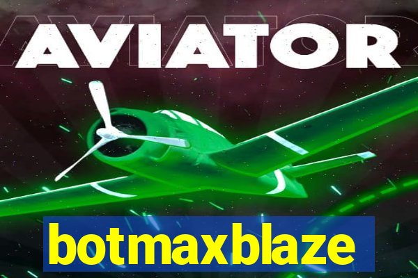 botmaxblaze