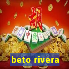 beto rivera