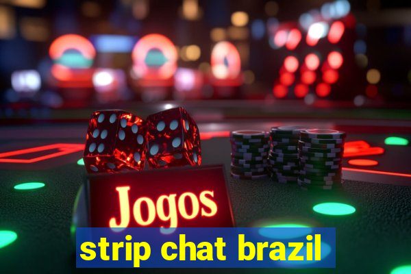 strip chat brazil