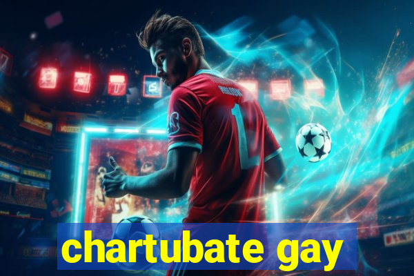 chartubate gay