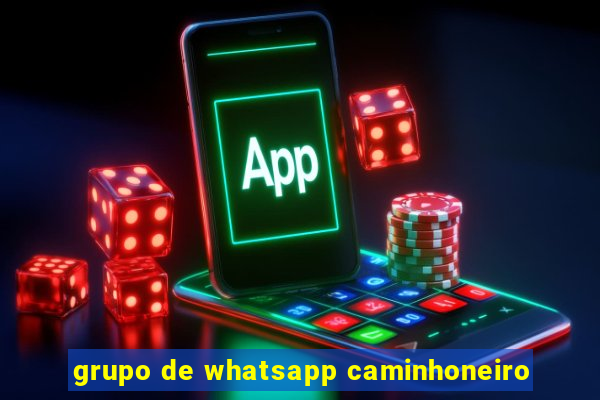 grupo de whatsapp caminhoneiro