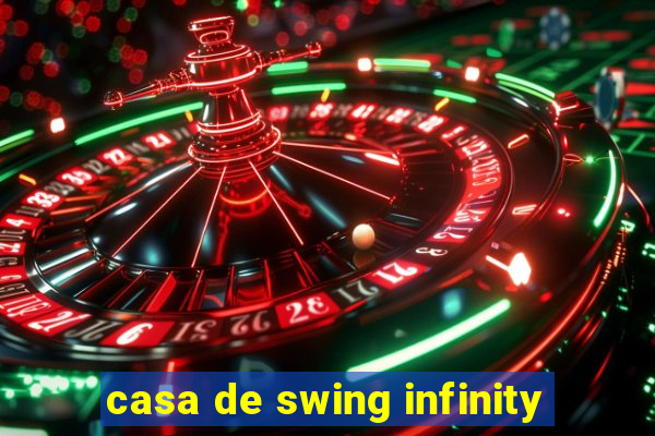 casa de swing infinity