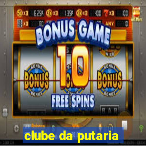 clube da putaria