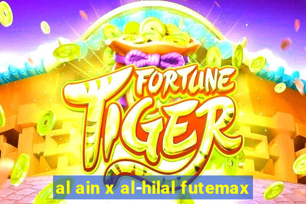 al ain x al-hilal futemax