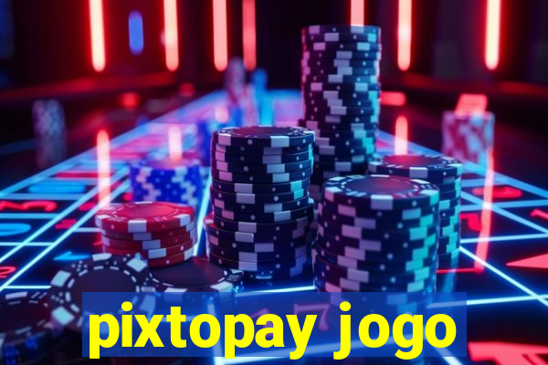 pixtopay jogo