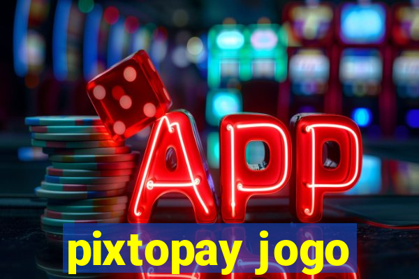 pixtopay jogo