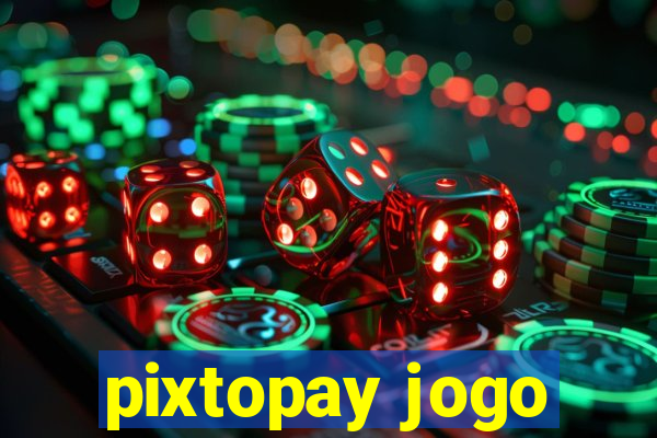 pixtopay jogo