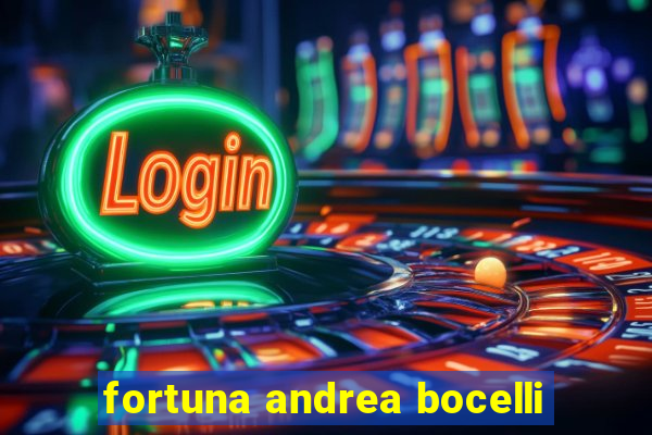 fortuna andrea bocelli