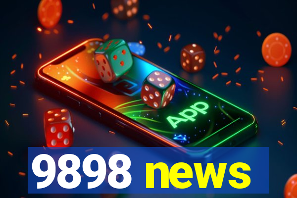 9898 news