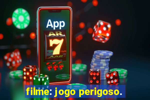 filme: jogo perigoso.