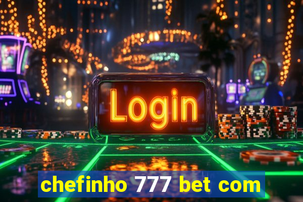 chefinho 777 bet com