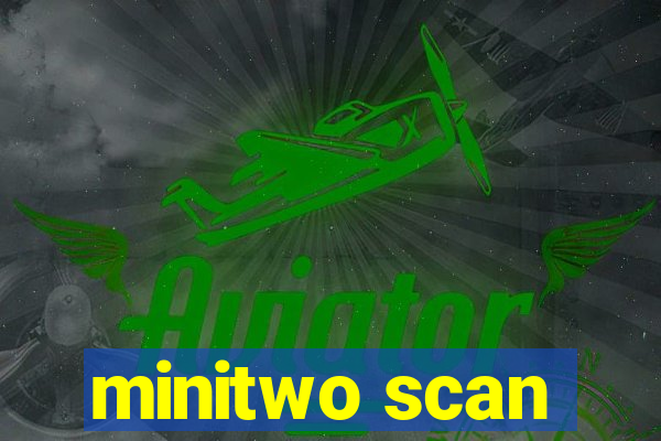 minitwo scan