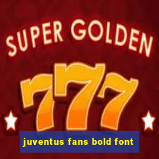 juventus fans bold font