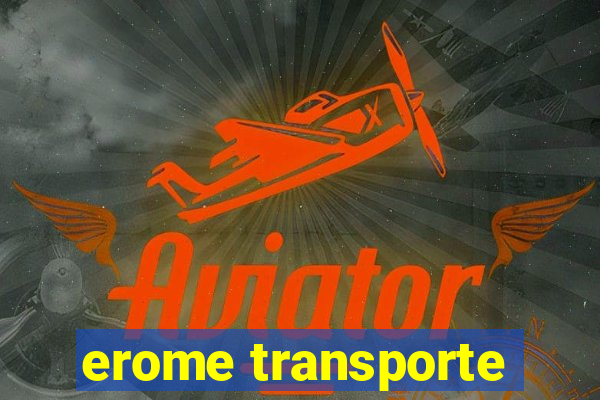 erome transporte