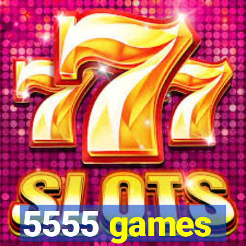 5555 games