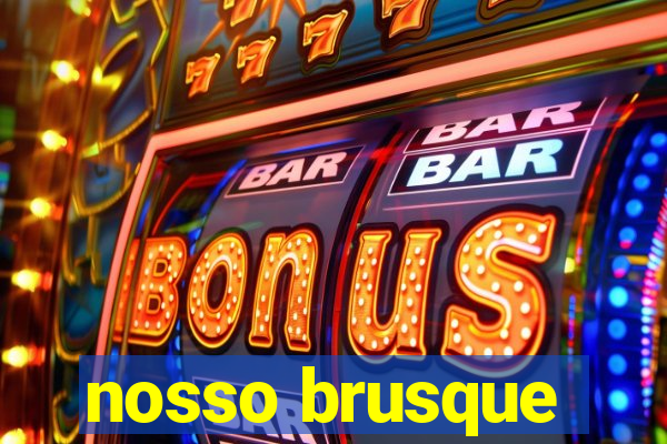 nosso brusque