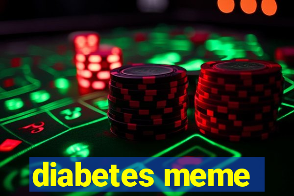 diabetes meme