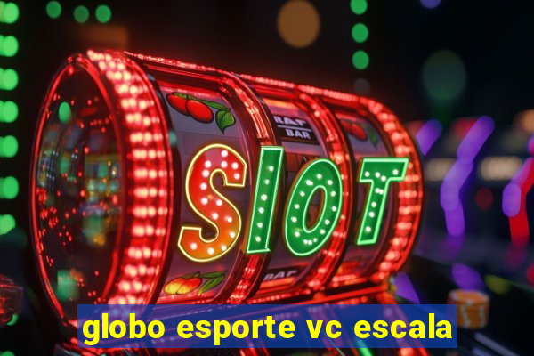 globo esporte vc escala