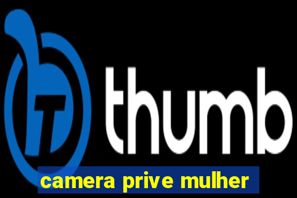 camera prive mulher