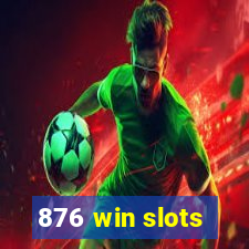 876 win slots