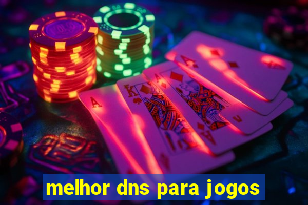 melhor dns para jogos