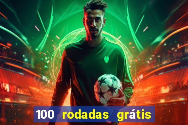 100 rodadas grátis no cadastro