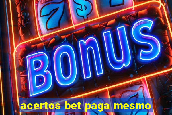 acertos bet paga mesmo