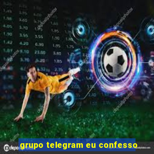 grupo telegram eu confesso