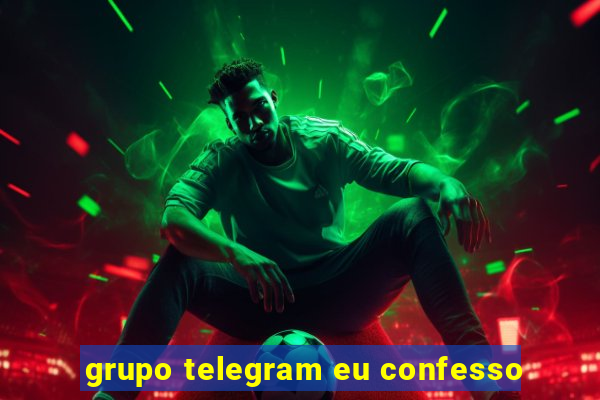 grupo telegram eu confesso