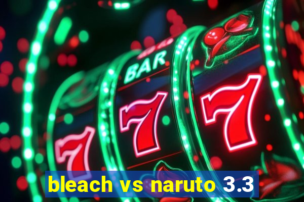 bleach vs naruto 3.3