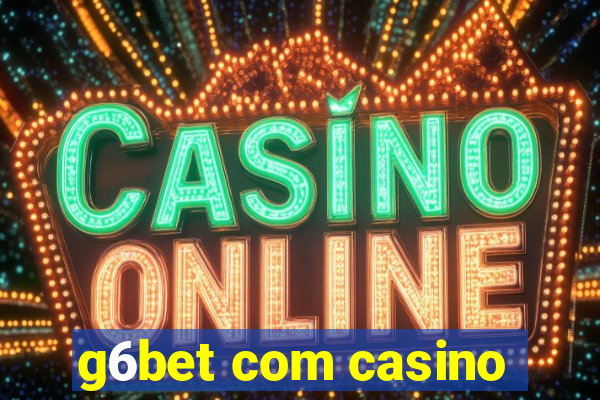 g6bet com casino