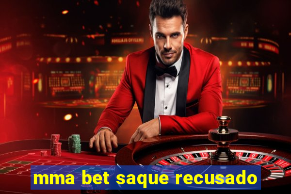 mma bet saque recusado