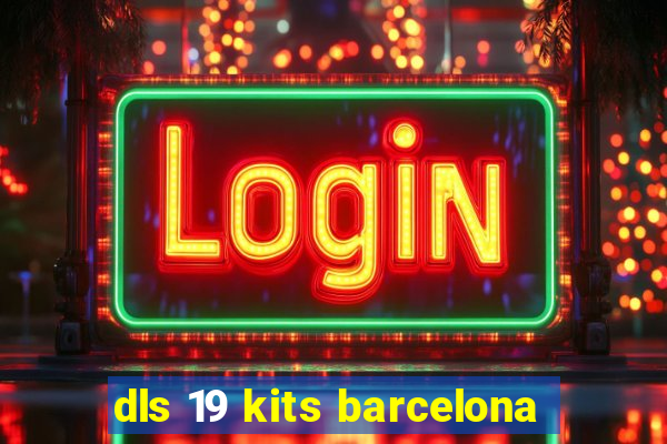 dls 19 kits barcelona